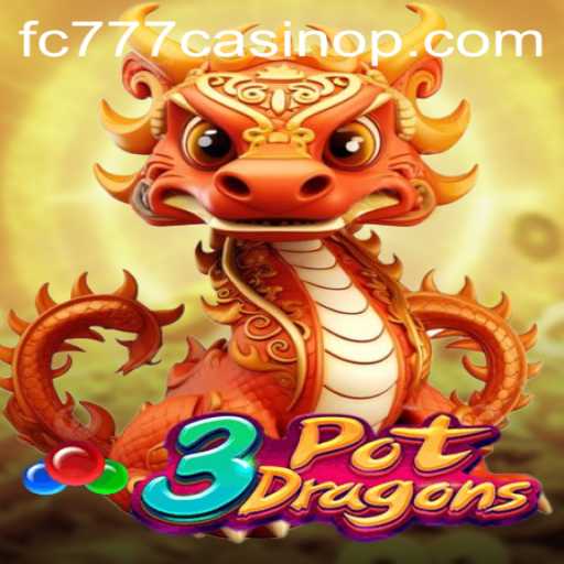 Exploring the Enchanting World of 3PotDragons at FC777 Casino