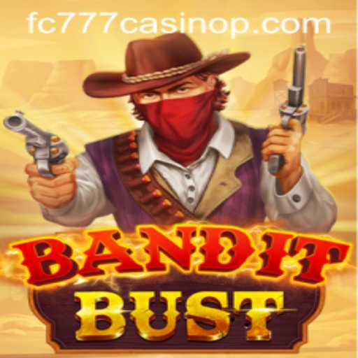 BanditBust: Navigate the High-Stakes World of FC777 Casino