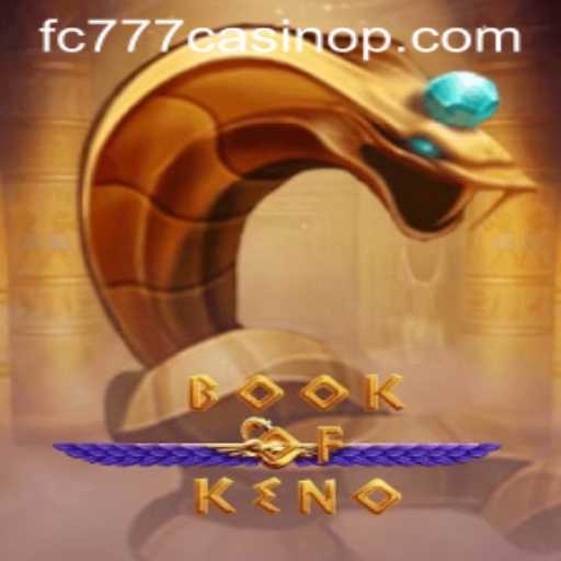 Explore the Exciting World of BookOfKeno at FC777 Casino