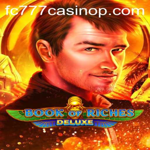 Discover the Exciting World of Book of Riches Deluxe at FC777 Casino