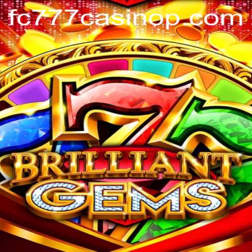 Unveiling the Magic of BrilliantGems: A Dive into the World of fc777 Casino
