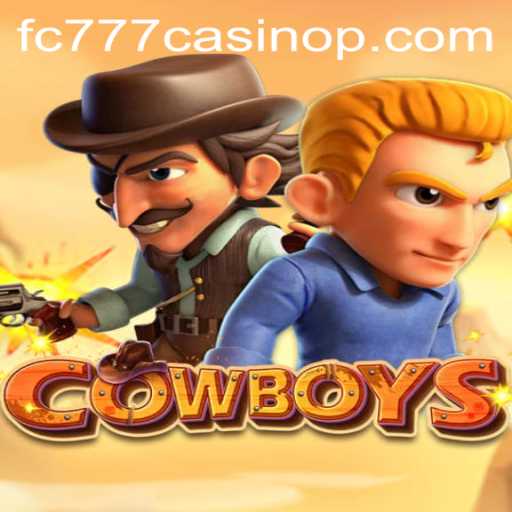 COWBOYS: A Dive into the Exciting World of FC777 Casino Gaming