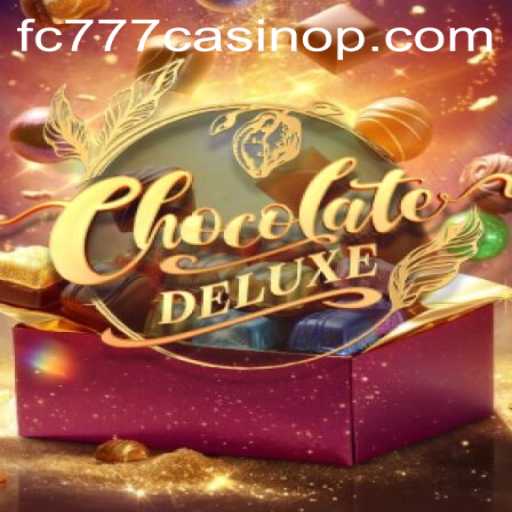 Discover the Exquisite World of ChocolateDeluxe at FC777 Casino