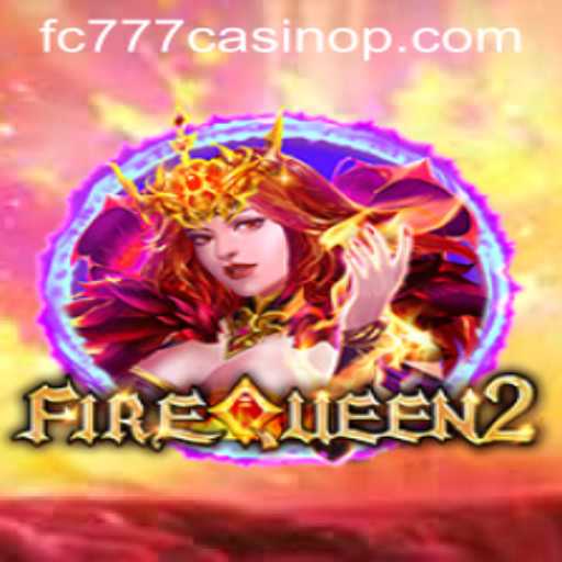 Discover the Exciting World of FireQueen2 at FC777 Casino