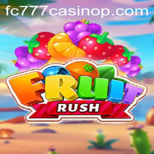 Explore the Exciting World of FruitRush at FC777 Casino