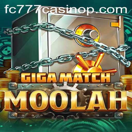 Discover GigaMatchMoolah at FC777 Casino: A Comprehensive Overview