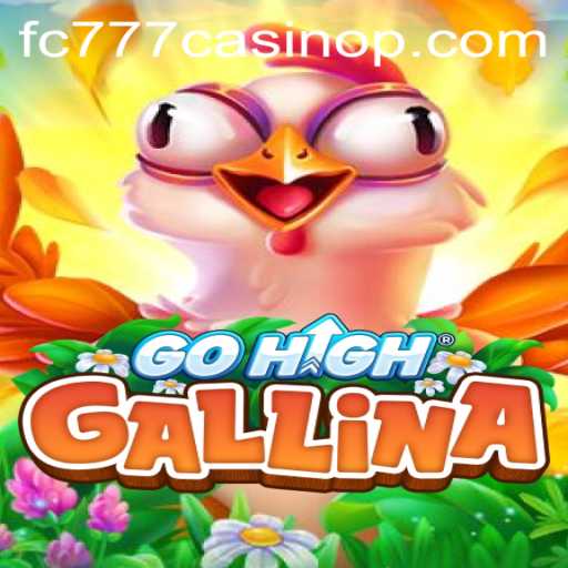 Discovering the Thrills of GoHighGallina at fc777 Casino