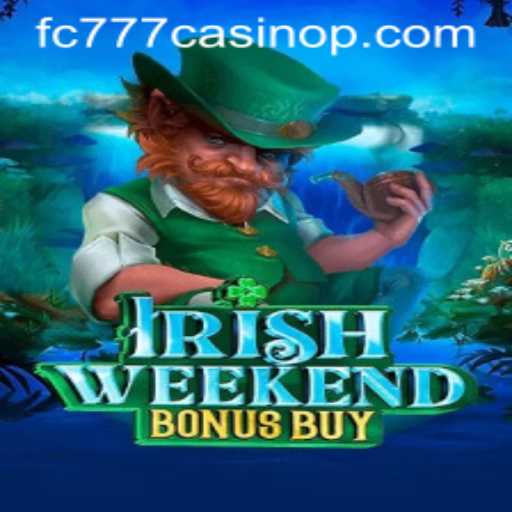Discover IrishWeekendBonusBuy Thrills at FC777 Casino