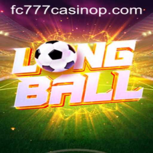 LongBall: A Revolution in Casino Gaming at FC777 Casino
