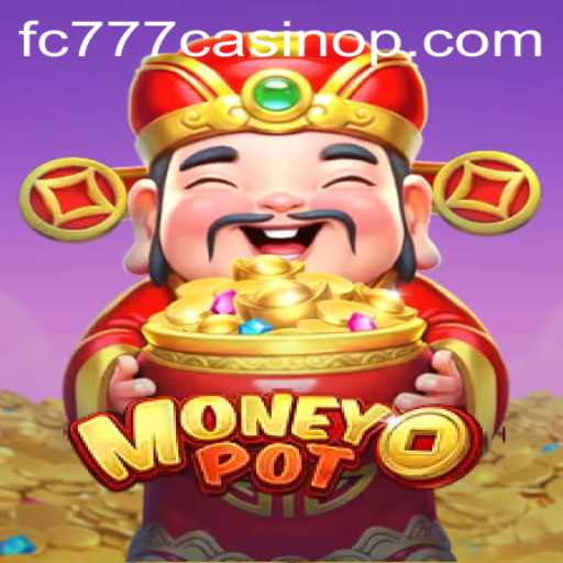 Unlock the Thrills of MoneyPot in FC777 Casino