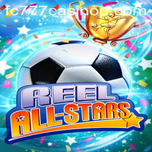 Discover the Excitement of ReelAllStars: A Premier Experience at FC777 Casino