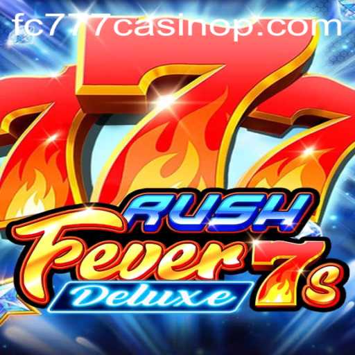 Exploring the Thrills of RushFever7sDeluxe at FC777 Casino