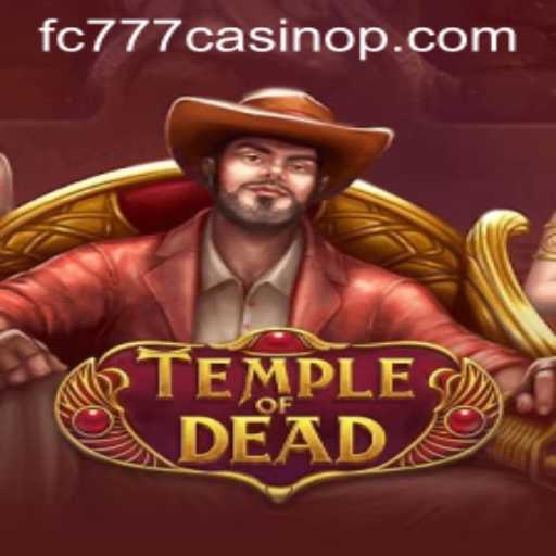 Discover the Thrills of TempleofDead at fc777 Casino