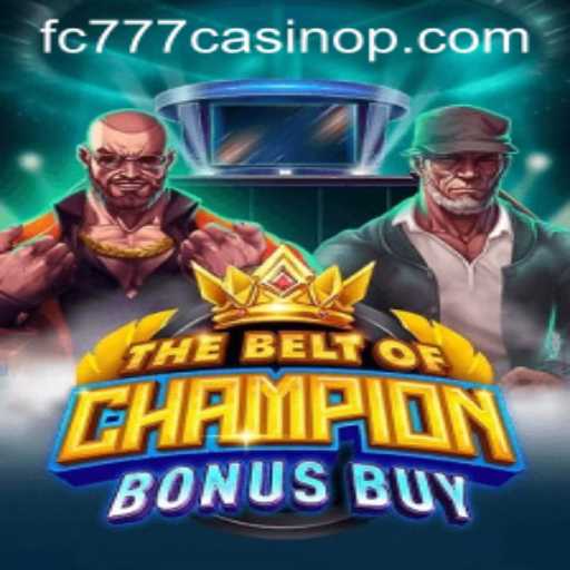 TheBeltOfChampionBonusBuy: A Deep Dive into the Thrilling World of FC777 Casino's Latest Slot Game