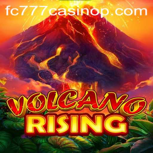 VolcanoRising: A Thrilling New Addition to FC777 Casino's Portfolio